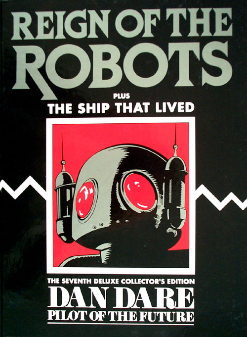 Dan Dare Volume  7 Reign of the Robots & The Ship That Lived (Deluxe Collector's Edition)