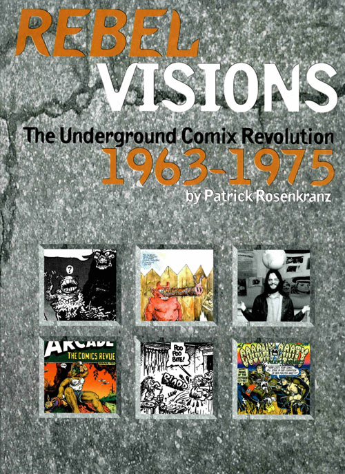 Rebel Visions  The Underground Comix Revolution 1963 - 1975